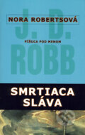 Kniha: Smrtiaca sláva (Nora Roberts). Columbus, 2008 Kniha: Smrtiaca sláva (Nora Roberts). Columbus, 2008