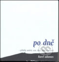 Kniha: Po dně (Karel Adamus). Dybbuk, 2008 Kniha: Po dně (Karel Adamus). Dybbuk, 2008