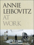 Annie Leibovitz at Work - Annie Leibovitz, Jonathan Cape, 2008