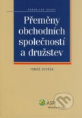 Kniha: Přeměny obchodních společností a družstev (Tomáš Dvořák). ASPI, 2008 Kniha: Přeměny obchodních společností a družstev (Tomáš Dvořák). ASPI, 2008