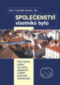 Kniha: Společenství vlastníků bytů (František Helešic). East west, 2008 Kniha: Společenství vlastníků bytů (František Helešic). East west, 2008