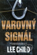 Kniha: Varovný signál (Lee Child). BB/art, 2008 Kniha: Varovný signál (Lee Child). BB/art, 2008