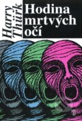 Kniha: Hodina mrtvých očí (Harry Thürk). Naše vojsko CZ, 2008 Kniha: Hodina mrtvých očí (Harry Thürk). Naše vojsko CZ, 2008