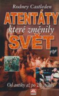Kniha: Atentáty, které změnily svět (Rodney Castleden). Alpress, 2008 Kniha: Atentáty, které změnily svět (Rodney Castleden). Alpress, 2008