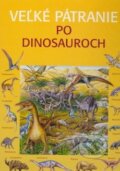 Kniha: Veľké pátranie po dinosauroch (Rosie Heywood). Svojtka&Co. Kniha: Veľké pátranie po dinosauroch (Rosie Heywood). Svojtka&Co.