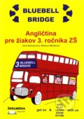 Kniha: Bluebell Bridge 3 (Jana Machynová a Martina Mičiaková). Školmédia, 2008 Kniha: Bluebell Bridge 3 (Jana Machynová a Martina Mičiaková). Školmédia, 2008