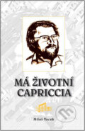 Kniha: Má životní capriccia (Miloš Vacek). Petrklíč, 2008 Kniha: Má životní capriccia (Miloš Vacek). Petrklíč, 2008