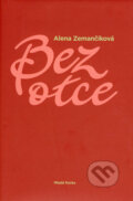 Kniha: Bez otce (Alena Zemančíková). Mladá fronta, 2008 Kniha: Bez otce (Alena Zemančíková). Mladá fronta, 2008