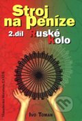 Kniha: Stroj na peníze 2 (Ivo Toman). Taxus International, 2008 Kniha: Stroj na peníze 2 (Ivo Toman). Taxus International, 2008