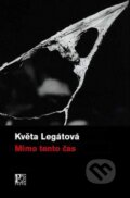 Kniha: Mimo tento čas (Květa Legátová). Pistorius & Olšanská, 2008 Kniha: Mimo tento čas (Květa Legátová). Pistorius & Olšanská, 2008