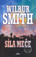 Kniha: Síla meče (Wilbur Smith). Alpress, 2007 Kniha: Síla meče (Wilbur Smith). Alpress, 2007