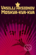Kniha: Moskva-kva-kva (Vasilij Aksionov). Marenčin PT, 2008 Kniha: Moskva-kva-kva (Vasilij Aksionov). Marenčin PT, 2008