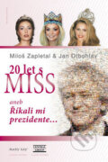 Kniha: 20 let s Miss (Jan Drbohlav a Miloš Zapletal). Jota, 2008 Kniha: 20 let s Miss (Jan Drbohlav a Miloš Zapletal). Jota, 2008