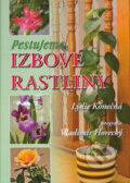 Kniha: Pestujeme izbové rastliny (Lýdie Konečná). Osveta, 2008 Kniha: Pestujeme izbové rastliny (Lýdie Konečná). Osveta, 2008