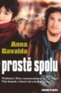Kniha: Prostě spolu (Anna Gavalda). Mladá fronta, 2008 Kniha: Prostě spolu (Anna Gavalda). Mladá fronta, 2008