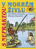 Kniha: S Nepraktou v mokrém živlu (Jiří Winter-Neprakta a Miroslav Švandrlík). Epocha, 2008 Kniha: S Nepraktou v mokrém živlu (Jiří Winter-Neprakta a Miroslav Švandrlík). Epocha, 2008