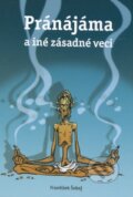 Kniha: Pránájáma a iné zásadné veci (František Šebej). Timy Partners, 2008 Kniha: Pránájáma a iné zásadné veci (František Šebej). Timy Partners, 2008