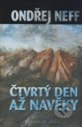 Kniha: Čtvrtý den až navěky (Ondřej Neff). Albatros CZ, 2008 Kniha: Čtvrtý den až navěky (Ondřej Neff). Albatros CZ, 2008