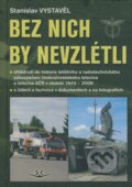 Kniha: Bez nich by nevzlétli (Stanislav Vystavěl). Svět křídel, 2008 Kniha: Bez nich by nevzlétli (Stanislav Vystavěl). Svět křídel, 2008