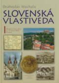 Kniha: Slovenská vlastiveda I. (Drahoslav Machala). Matica slovenská, 2008 Kniha: Slovenská vlastiveda I. (Drahoslav Machala). Matica slovenská, 2008