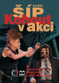 Kniha: Kohout v akci (Karel Šíp). Brána, 2008 Kniha: Kohout v akci (Karel Šíp). Brána, 2008