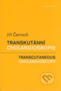 Kniha: Transkutánní cholangioskopie / Transcutaneous Cholangioscopy (Jiří Černoch). Karolinum, 2008 Kniha: Transkutánní cholangioskopie / Transcutaneous Cholangioscopy (Jiří Černoch). Karolinum, 2008