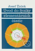 Kniha: Úvod do fyziky elementárních částic (Josef Žáček). Karolinum, 2005 Kniha: Úvod do fyziky elementárních částic (Josef Žáček). Karolinum, 2005