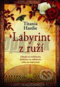 Kniha: Labyrint z ruží (Titania Hardie). NOXI, 2008 Kniha: Labyrint z ruží (Titania Hardie). NOXI, 2008