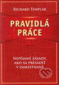 Kniha: Pravidlá práce (Richard Templar). Eastone Books, 2008 Kniha: Pravidlá práce (Richard Templar). Eastone Books, 2008