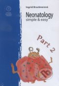 Kniha: Neonatology simple & easy (Ingrid Brucknerová). Univerzita Komenského Bratislava, 2015 Kniha: Neonatology simple & easy (Ingrid Brucknerová). Univerzita Komenského Bratislava, 2015