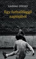 Kniha: Egy futballfüggő naplójából (József Gazdag). Kalligram, 2014 Kniha: Egy futballfüggő naplójából (József Gazdag). Kalligram, 2014