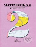 Kniha: Matematika 6 Pracovní sešit 2 (Hana Lišková, Josef Molnár a Milan Kopecký). Prodos, 2011 Kniha: Matematika 6 Pracovní sešit 2 (Hana Lišková, Josef Molnár a Milan Kopecký). Prodos, 2011