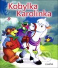 Kniha: Kobylka Karolínka (Junior). Junior, 2018 Kniha: Kobylka Karolínka (Junior). Junior, 2018