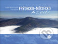 Kniha: Frýdecko-Místecko z nebe (Milan Paprčka). Malované Mapy, 2017 Kniha: Frýdecko-Místecko z nebe (Milan Paprčka). Malované Mapy, 2017
