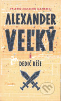 Kniha: Alexander Veľký 1. - Dedič ríše (Valerio Massimo Manfredi). Slovart, 2016 Kniha: Alexander Veľký 1. - Dedič ríše (Valerio Massimo Manfredi). Slovart, 2016