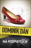 Kniha: Na podpatcích (Dominik Dán). Slovart, 2019 Kniha: Na podpatcích (Dominik Dán). Slovart, 2019