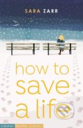 Kniha: How to Save a Life (Sara Zarr). Usborne, 2019 Kniha: How to Save a Life (Sara Zarr). Usborne, 2019