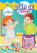 Kniha: Učím se s barvami: Škola (Svojtka&Co.). Svojtka&Co., 2018 Kniha: Učím se s barvami: Škola (Svojtka&Co.). Svojtka&Co., 2018