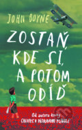 Kniha: Zostaň, kde si, a potom odíď (John Boyne). Slovart, 2019 Kniha: Zostaň, kde si, a potom odíď (John Boyne). Slovart, 2019