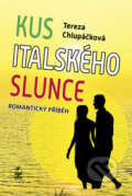 Kniha: Kus italského slunce (Tereza Chlupáčková). Petrklíč, 2019 Kniha: Kus italského slunce (Tereza Chlupáčková). Petrklíč, 2019
