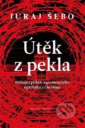 Kniha: Útěk z pekla (Juraj Šebo). Mladá fronta, 2019 Kniha: Útěk z pekla (Juraj Šebo). Mladá fronta, 2019