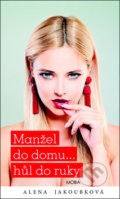 Kniha: Manžel do domu… hůl do ruky (Alena Jakoubková). Moba, 2019 Kniha: Manžel do domu… hůl do ruky (Alena Jakoubková). Moba, 2019