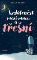 Kniha: Vzdálenost mezi mnou a třešní (Paola Peretti). Slovart CZ, 2019 Kniha: Vzdálenost mezi mnou a třešní (Paola Peretti). Slovart CZ, 2019