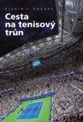 Kniha: Cesta na tenisový trůn (Vladimír Houdek). Universum, 2019 Kniha: Cesta na tenisový trůn (Vladimír Houdek). Universum, 2019