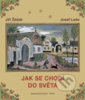 Kniha: Jak se chodí do světa (Jiří Žáček). Šulc - Švarc, 2019 Kniha: Jak se chodí do světa (Jiří Žáček). Šulc - Švarc, 2019