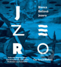 Audiokniha: Jezero (Bianca Bellová). Hudobné albumy, 2018 Audiokniha: Jezero (Bianca Bellová). Hudobné albumy, 2018