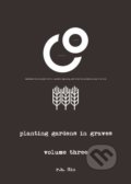 Kniha: Planting Gardens in Graves (r.h. Sin). Andrews McMeel, 2018 Kniha: Planting Gardens in Graves (r.h. Sin). Andrews McMeel, 2018
