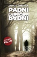 Kniha: Padni komu padni (Viliam Šimunek). Marenčin PT, 2019 Kniha: Padni komu padni (Viliam Šimunek). Marenčin PT, 2019