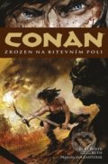 Kniha: Conan - Zrozen na bitevním poli (Kurt Busiek). ComicsCentrum, 2019 Kniha: Conan - Zrozen na bitevním poli (Kurt Busiek). ComicsCentrum, 2019