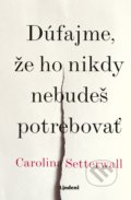 Kniha: Dúfajme, že ho nikdy nebudeš potrebovať (Carolina Setterwall), 2019 Kniha: Dúfajme, že ho nikdy nebudeš potrebovať (Carolina Setterwall), 2019